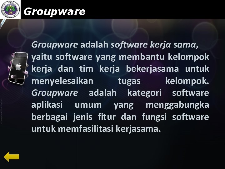 www. themegallery. com Groupware adalah software kerja sama, yaitu software yang membantu kelompok kerja