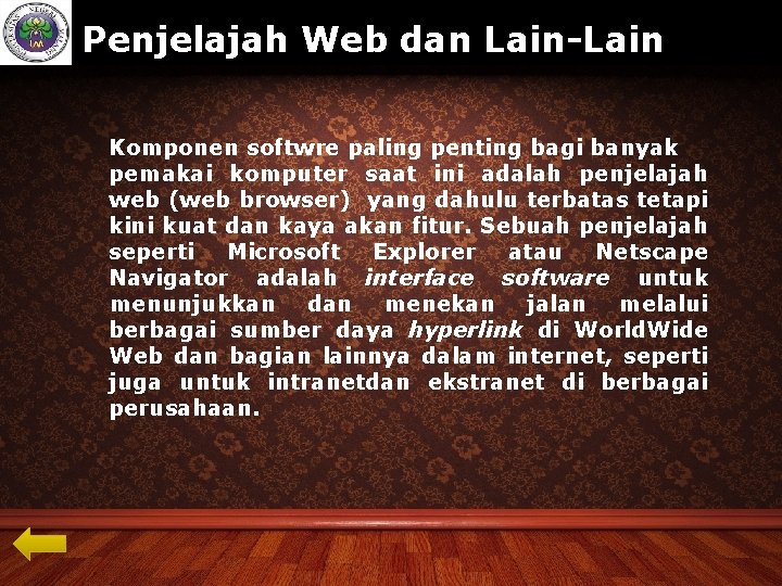 www. themegallery. com Penjelajah Web dan Lain-Lain Komponen softwre paling penting bagi banyak pemakai