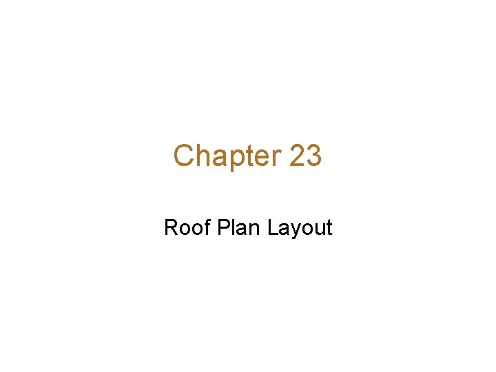 Chapter 23 Roof Plan Layout 