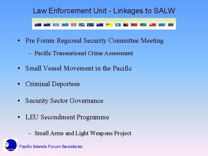 Law Enforcement Unit - Linkages to SALW • Pre Forum Regional Security Committee Meeting