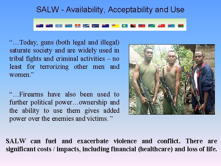 SALW - Availability, Acceptability and Use “…Today, guns (both legal and illegal) saturate society
