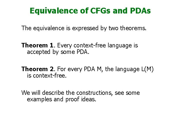 Equivalence of CFGs and PDAs The equivalence is expressed by two theorems. Theorem 1.