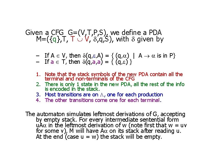 Given a CFG G=(V, T, P, S), we define a PDA M=({q}, T, T