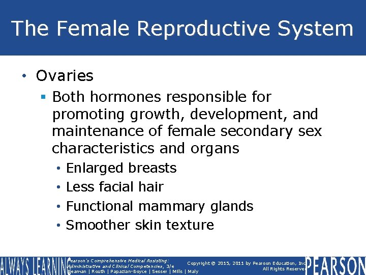 The Female Reproductive System • Ovaries § Both hormones responsible for promoting growth, development, The Female Reproductive System • Ovaries § Both hormones responsible for promoting growth, development,