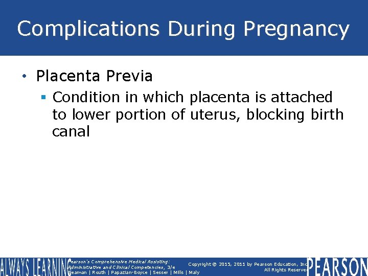 Complications During Pregnancy • Placenta Previa § Condition in which placenta is attached to Complications During Pregnancy • Placenta Previa § Condition in which placenta is attached to