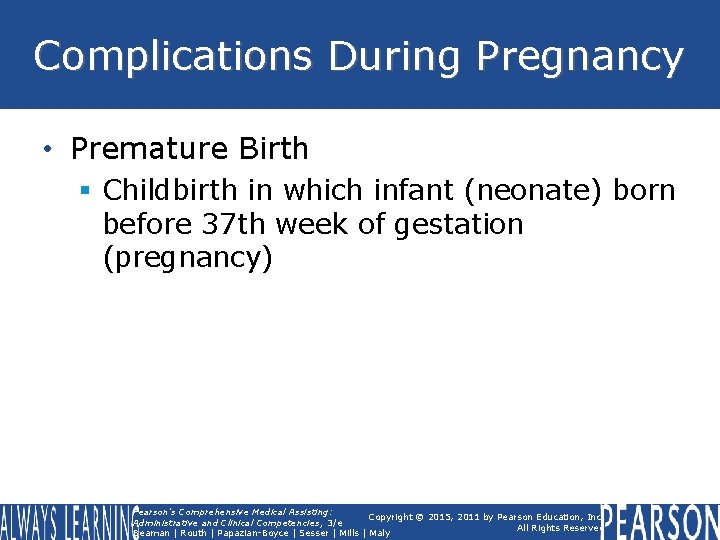 Complications During Pregnancy • Premature Birth § Childbirth in which infant (neonate) born before Complications During Pregnancy • Premature Birth § Childbirth in which infant (neonate) born before