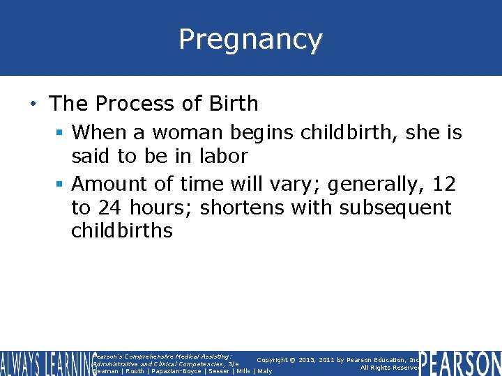 Pregnancy • The Process of Birth § When a woman begins childbirth, she is Pregnancy • The Process of Birth § When a woman begins childbirth, she is