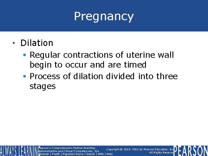 Pregnancy • Dilation § Regular contractions of uterine wall begin to occur and are Pregnancy • Dilation § Regular contractions of uterine wall begin to occur and are
