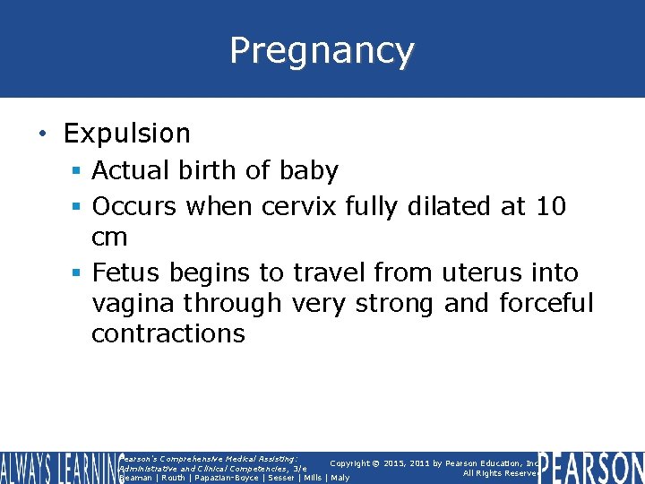Pregnancy • Expulsion § Actual birth of baby § Occurs when cervix fully dilated Pregnancy • Expulsion § Actual birth of baby § Occurs when cervix fully dilated