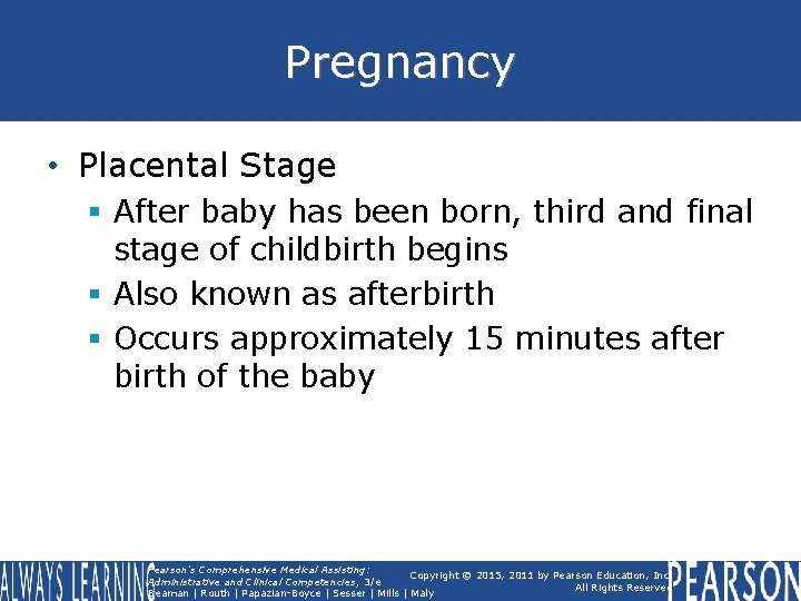 Pregnancy • Placental Stage § After baby has been born, third and final stage Pregnancy • Placental Stage § After baby has been born, third and final stage