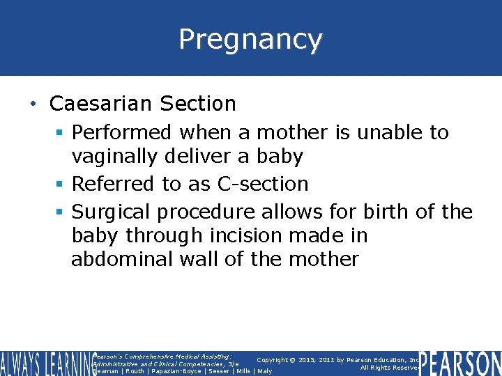Pregnancy • Caesarian Section § Performed when a mother is unable to vaginally deliver Pregnancy • Caesarian Section § Performed when a mother is unable to vaginally deliver