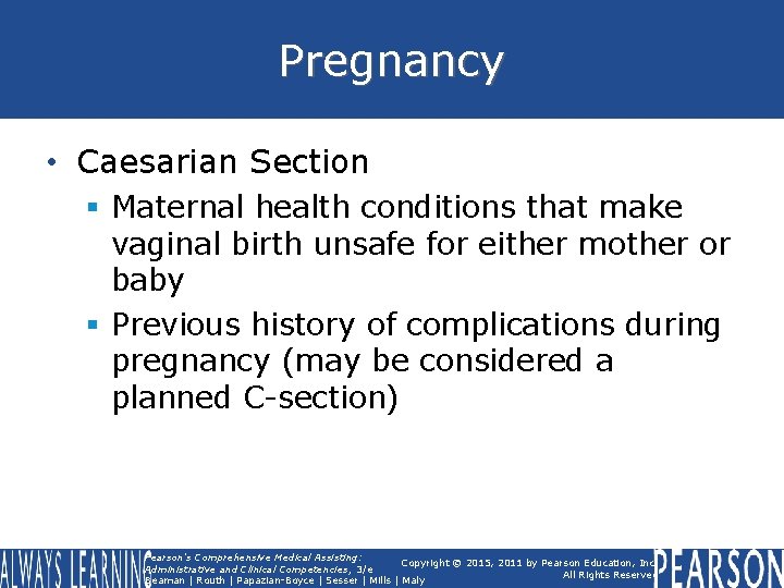 Pregnancy • Caesarian Section § Maternal health conditions that make vaginal birth unsafe for Pregnancy • Caesarian Section § Maternal health conditions that make vaginal birth unsafe for