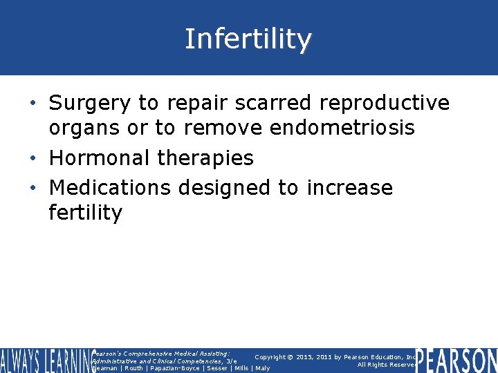 Infertility • Surgery to repair scarred reproductive organs or to remove endometriosis • Hormonal Infertility • Surgery to repair scarred reproductive organs or to remove endometriosis • Hormonal