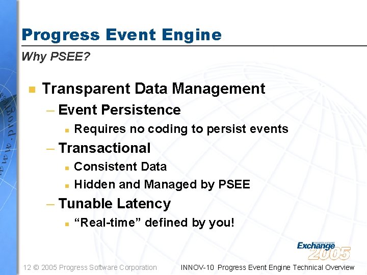 Progress Event Engine Why PSEE? n Transparent Data Management – Event Persistence n Requires