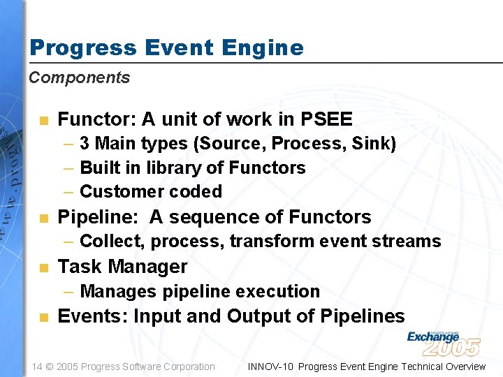 Progress Event Engine Components n Functor: A unit of work in PSEE – 3