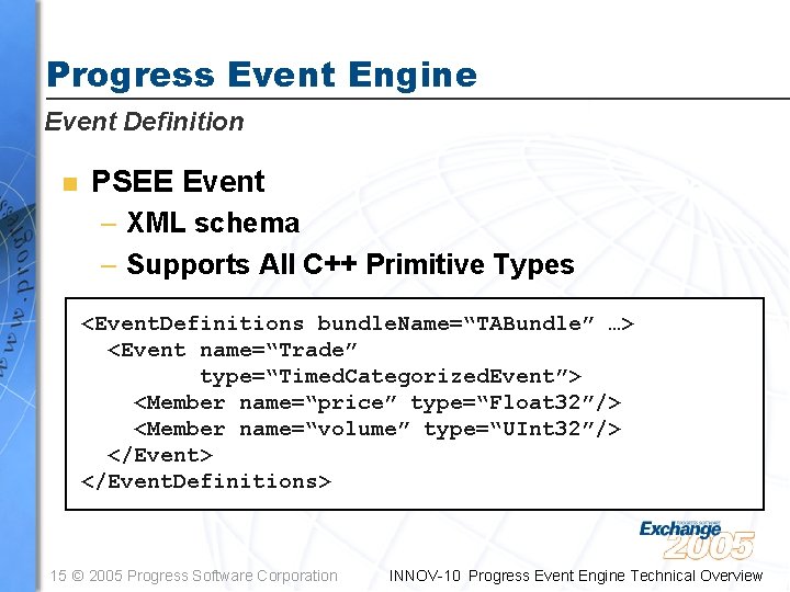 Progress Event Engine Event Definition n PSEE Event – XML schema – Supports All