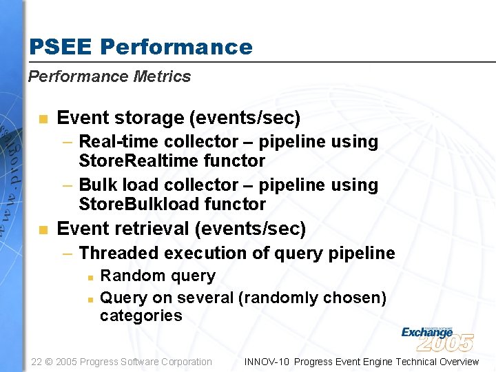 PSEE Performance Metrics n Event storage (events/sec) – Real-time collector – pipeline using Store.