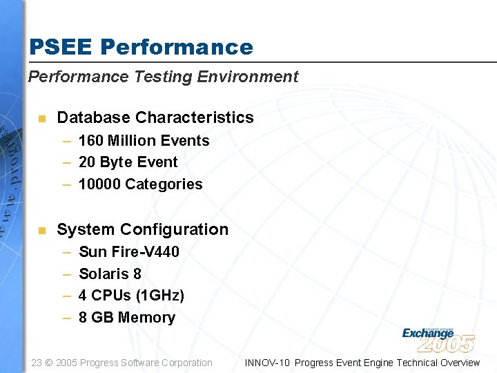 PSEE Performance Testing Environment n Database Characteristics – 160 Million Events – 20 Byte