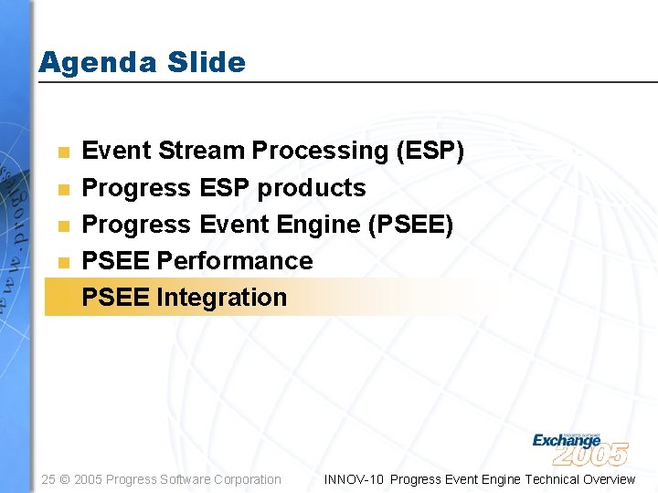 Agenda Slide n n n Event Stream Processing (ESP) Progress ESP products Progress Event