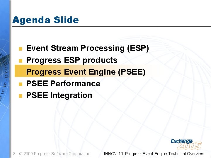 Agenda Slide n n n Event Stream Processing (ESP) Progress ESP products Progress Event