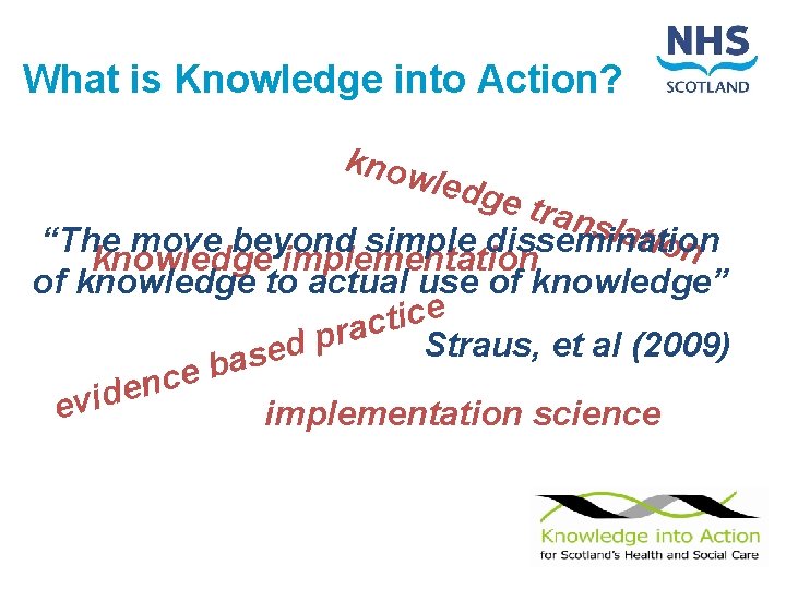 What is Knowledge into Action? know ledg e tra nsla tion “The move beyond