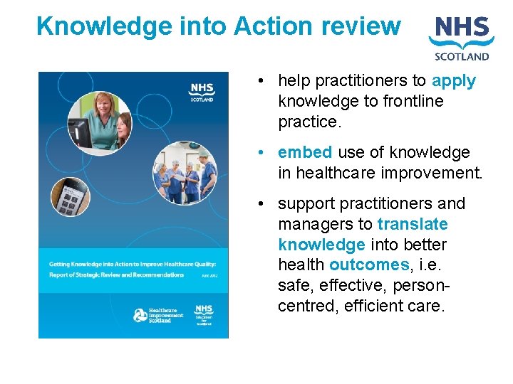 Knowledge into Action review • help practitioners to apply knowledge to frontline practice. •