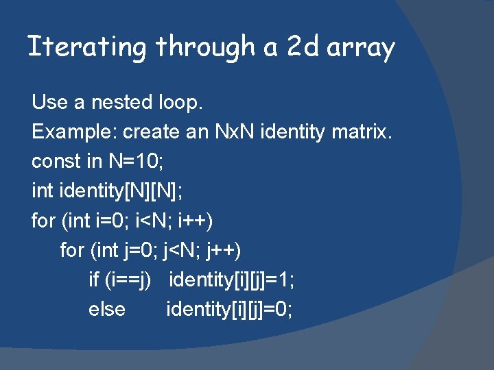 Iterating through a 2 d array Use a nested loop. Example: create an Nx.
