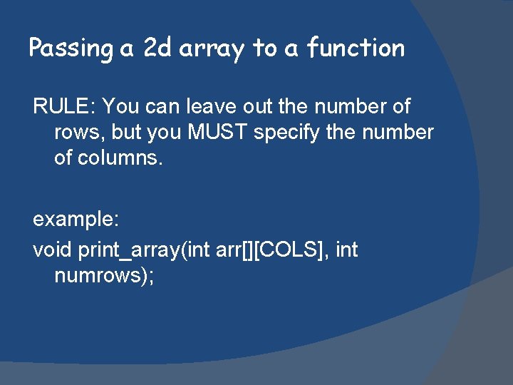 Passing a 2 d array to a function RULE: You can leave out the