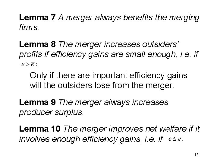 Lemma 7 A merger always benefits the merging firms. Lemma 8 The merger increases