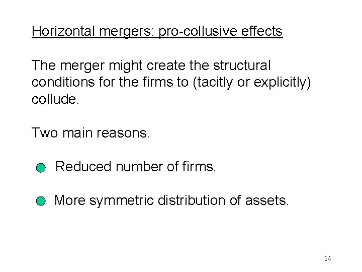 Horizontal mergers: pro-collusive effects The merger might create the structural conditions for the firms