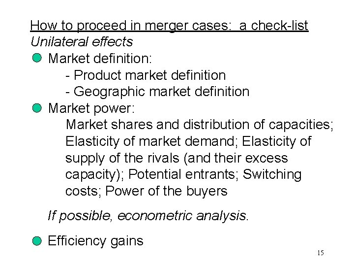 How to proceed in merger cases: a check-list Unilateral effects Market definition: - Product