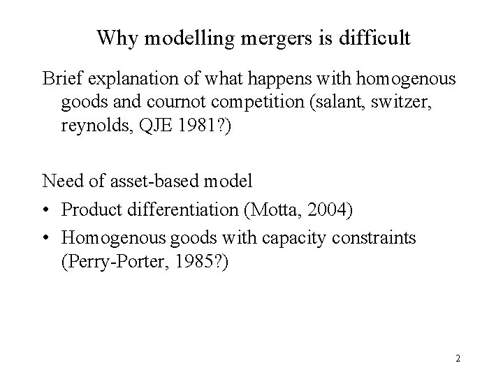 Why modelling mergers is difficult Brief explanation of what happens with homogenous goods and