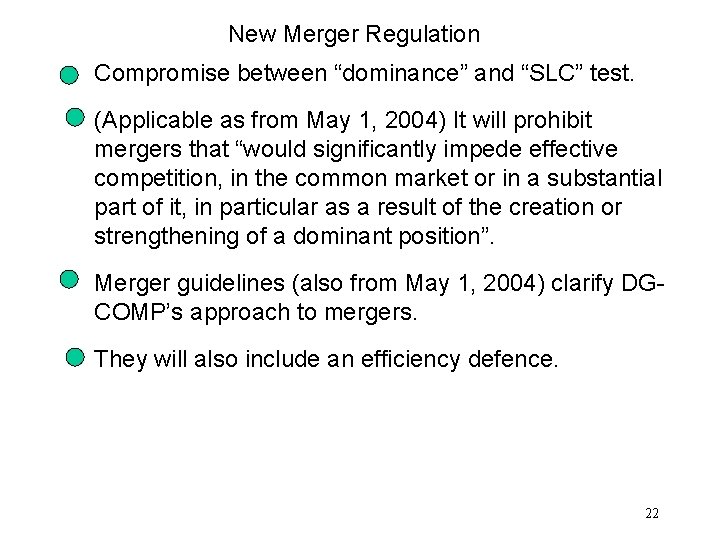 New Merger Regulation Compromise between “dominance” and “SLC” test. (Applicable as from May 1,