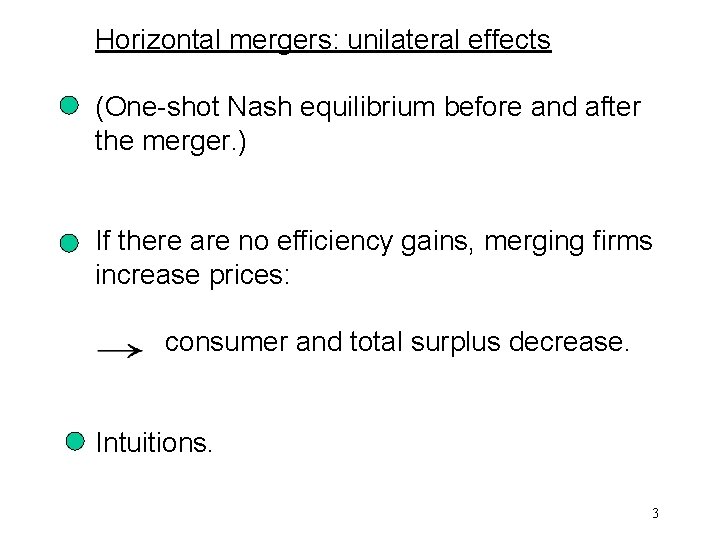 Horizontal mergers: unilateral effects (One-shot Nash equilibrium before and after the merger. ) If