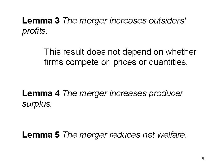 Lemma 3 The merger increases outsiders' profits. This result does not depend on whether