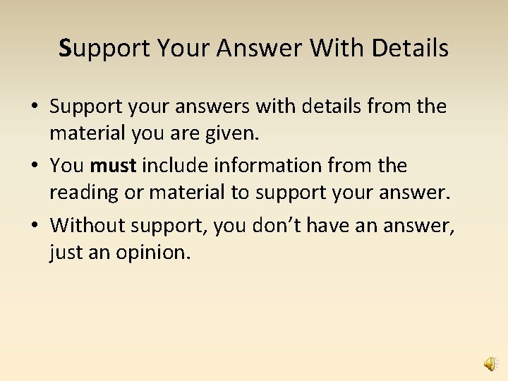 Support Your Answer With Details • Support your answers with details from the material