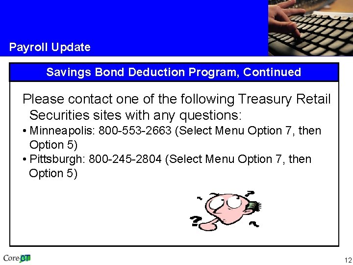 Payroll Update Savings Bond Deduction Program, Continued Please contact one of the following Treasury