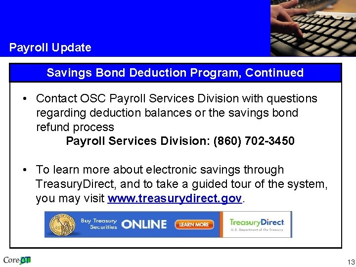 Payroll Update Savings Bond Deduction Program, Continued • Contact OSC Payroll Services Division with
