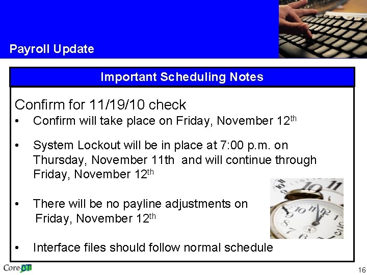 Payroll Update Important Scheduling Notes Confirm for 11/19/10 check • Confirm will take place