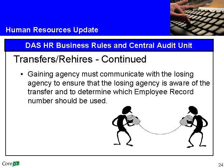 Human Resources Update DAS HR Business Rules and Central Audit Unit Transfers/Rehires - Continued