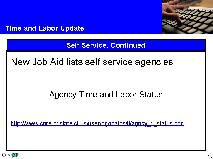 Time and Labor Update Self Service, Continued New Job Aid lists self service agencies