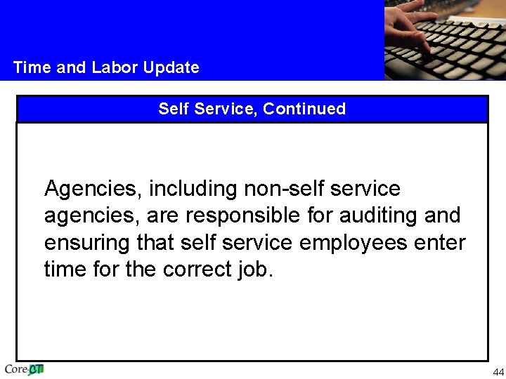 Time and Labor Update Self Service, Continued Agencies, including non-self service agencies, are responsible