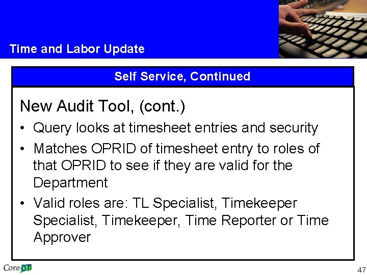 Time and Labor Update Self Service, Continued New Audit Tool, (cont. ) • Query