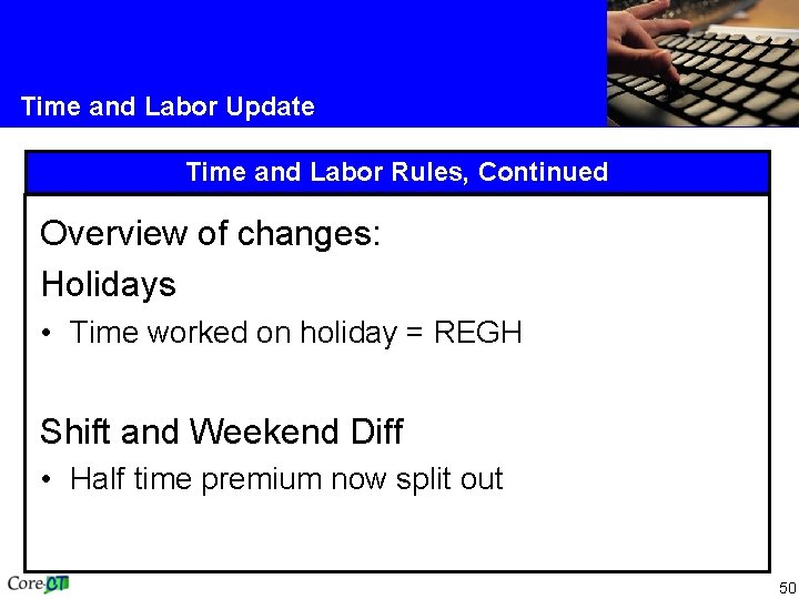 Time and Labor Update Time and Labor Rules, Continued Overview of changes: Holidays •