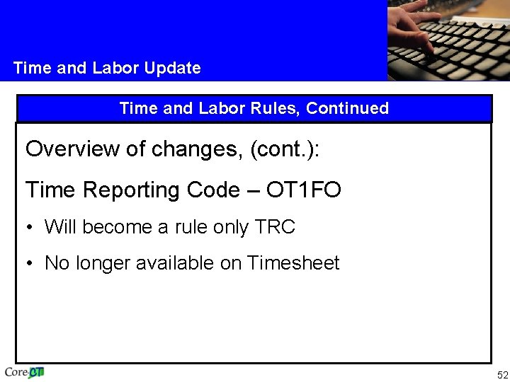 Time and Labor Update Time and Labor Rules, Continued Overview of changes, (cont. ):