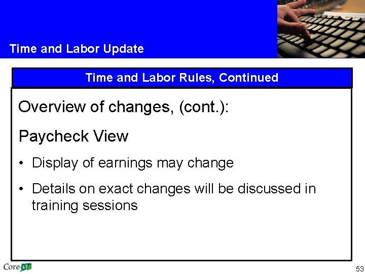 Time and Labor Update Time and Labor Rules, Continued Overview of changes, (cont. ):