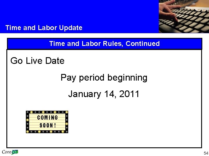 Time and Labor Update Time and Labor Rules, Continued Go Live Date Pay period