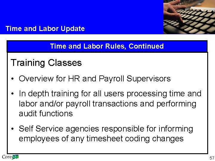 Time and Labor Update Time and Labor Rules, Continued Training Classes • Overview for