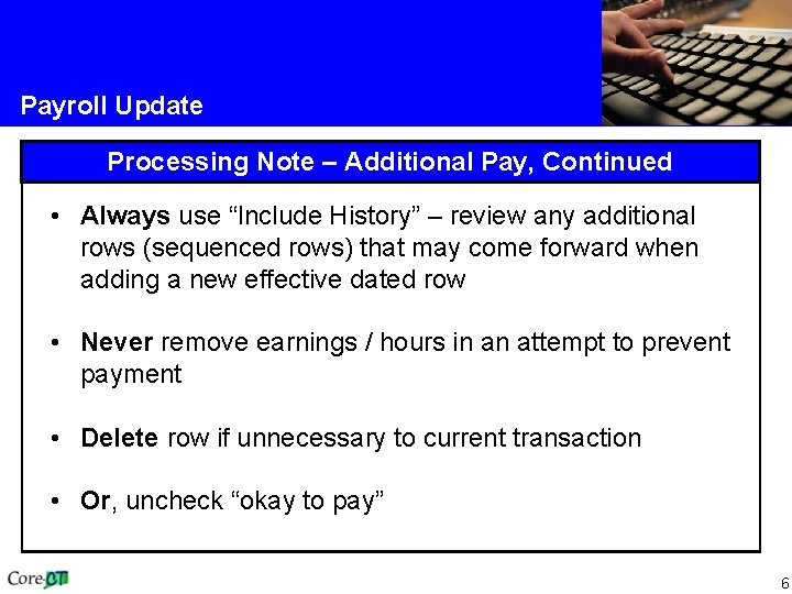 Payroll Update Processing Note – Additional Pay, Continued • Always use “Include History” –