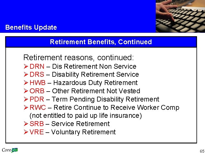 Benefits Update Retirement Benefits, Continued Retirement reasons, continued: Ø DRN – Dis Retirement Non